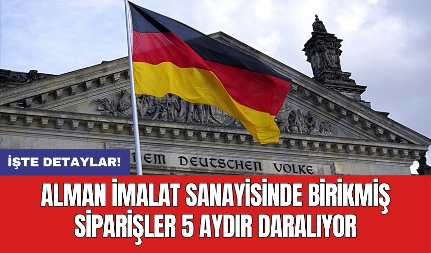 Alman imalat sanayisinde birikmiş siparişler 5 aydır daralıyor