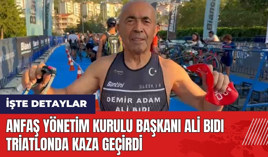 ANFAŞ Yönetim Kurulu Başkanı Ali Bıdı triatlonda kaza geçirdi