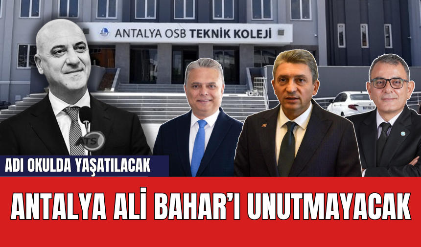 Antalya Ali Bahar’ı yaşatacak