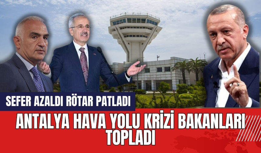 Antalya Hava Yolu Krizi Bakanları Topladı