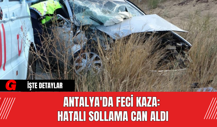 Antalya'da Feci Kaza: Hatalı Sollama Can Aldı