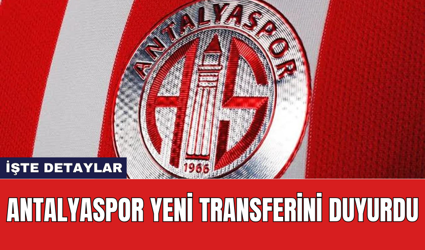 Antalyaspor yeni transferini duyurdu