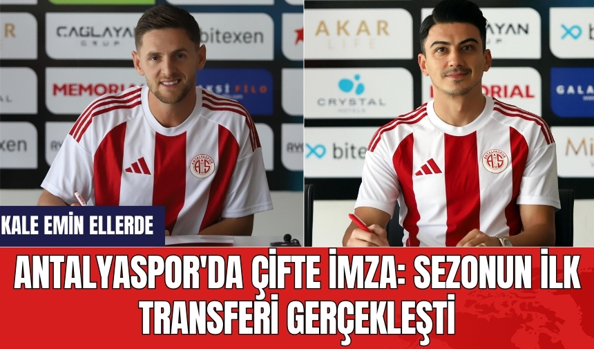 Antalyaspor'da Çifte İmza: Sezonun İlk Transferi Gerçekleşti