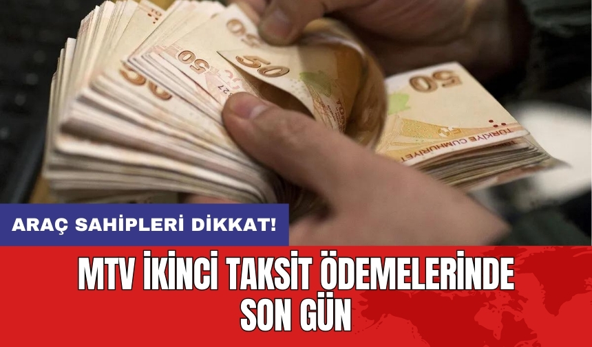 Araç sahipleri dikkat: MTV ikinci taksit ödemelerinde son gün