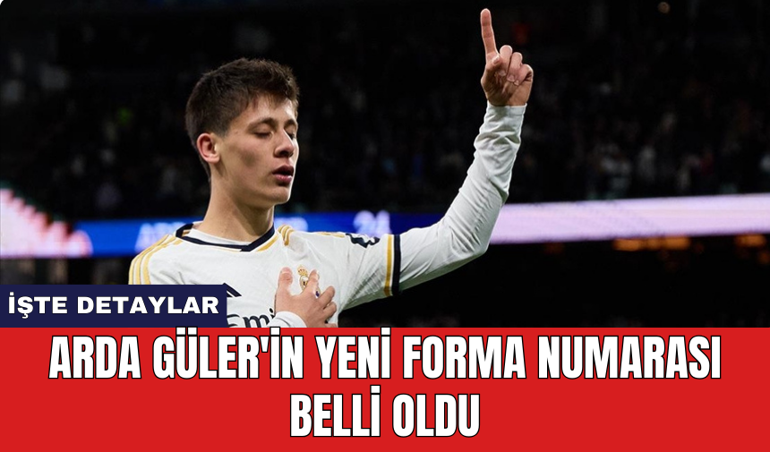 Arda Güler'in yeni forma numarası belli oldu