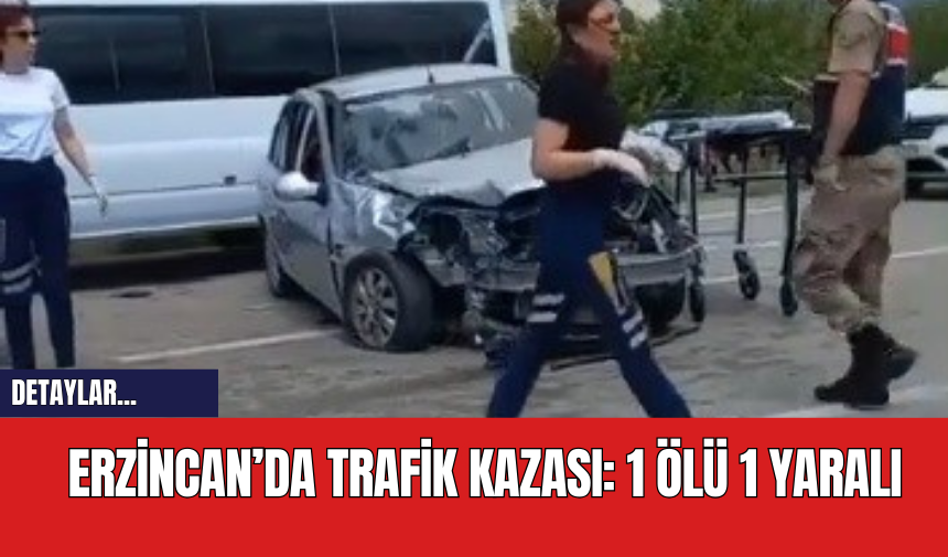 Erzincan’da Trafik Kazası: 1 Ölü 1 Yaralı