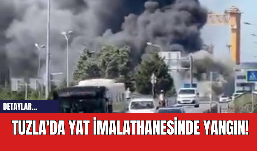 Tuzla'da Yat İmalathanesinde Yangın