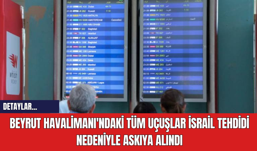 Beyrut Havalimanı'ndaki Tüm Uçuşlar İsrail Tehdidi Nedeniyle Askıya Alındı