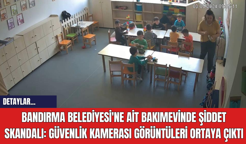 Bandırma Belediyesi'ne Ait Bakımevinde Şiddet Skandalı: Güvenlik Kamerası Görüntüleri Ortaya Çıktı