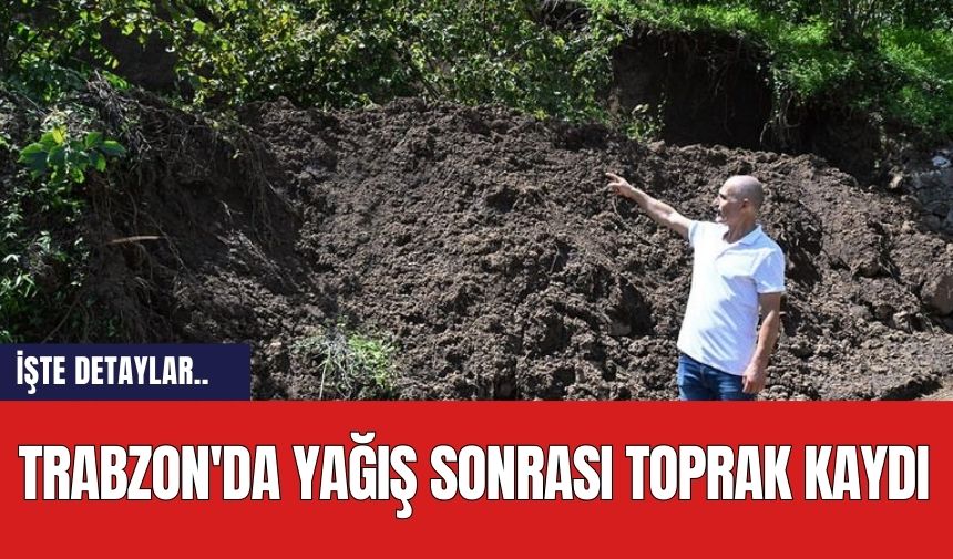 Trabzon'da Yağış Sonrası Toprak Kaydı