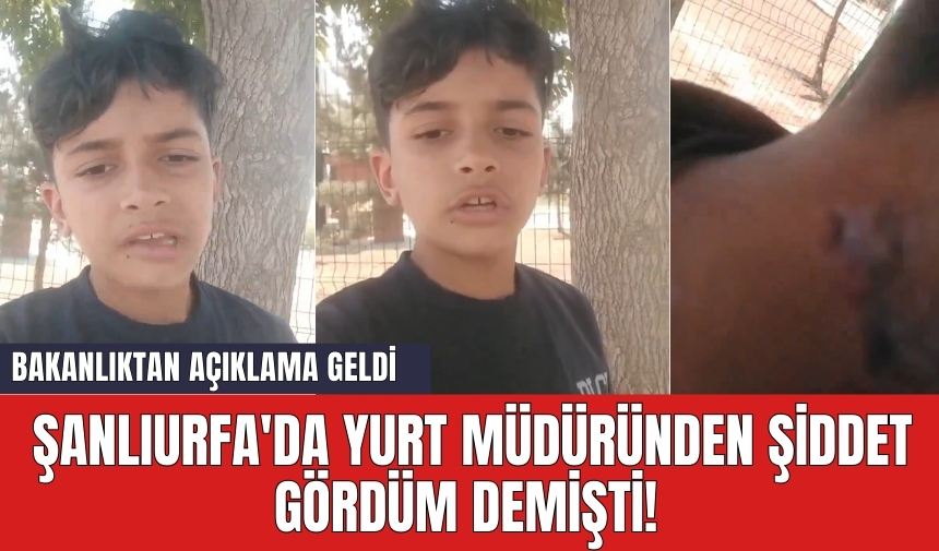 Şanlıurfa'da yurt müdüründen ş*ddet gördüm demişti! Bakanlıktan açıklama geldi