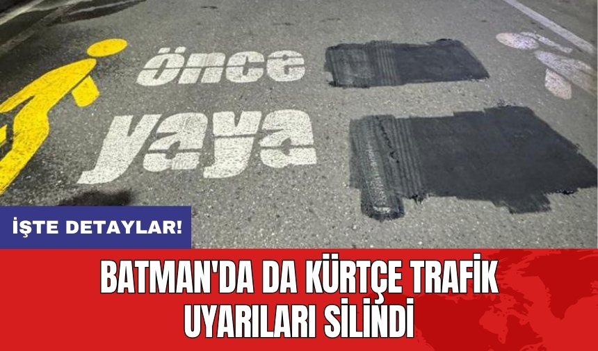 Batman'da da Kürtçe trafik uyarıları silindi