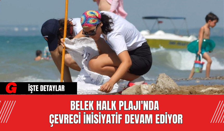 Belek Halk Plajı'nda Çevreci İnisiyatif Devam Ediyor