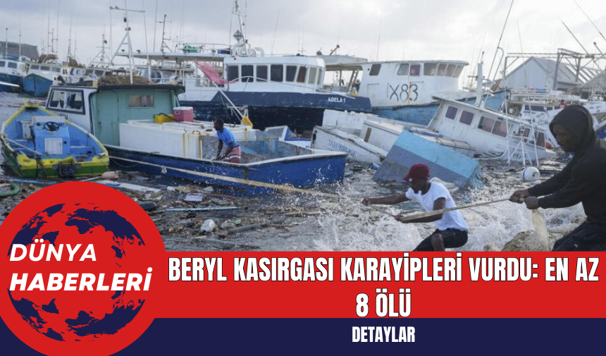 Beryl Kasırgası Karayipleri Vurdu: En Az 8 Ölü