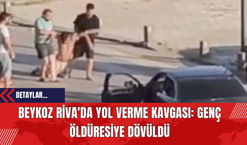 Beykoz Riva'da Yol Verme Kavgası: Genç Öldüresiye Dövüldü