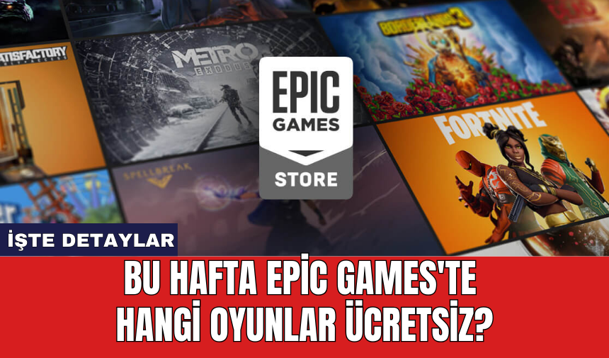 Bu hafta Epic Games'te hangi oyunlar ücretsiz?