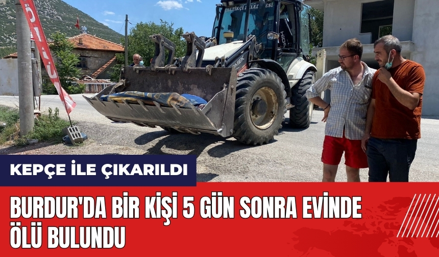 Burdur'da bir kişi 5 gün sonra evinde öl* bulundu