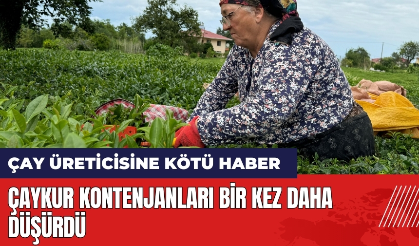 ÇAYKUR kontenjanları bir kez daha düşürdü