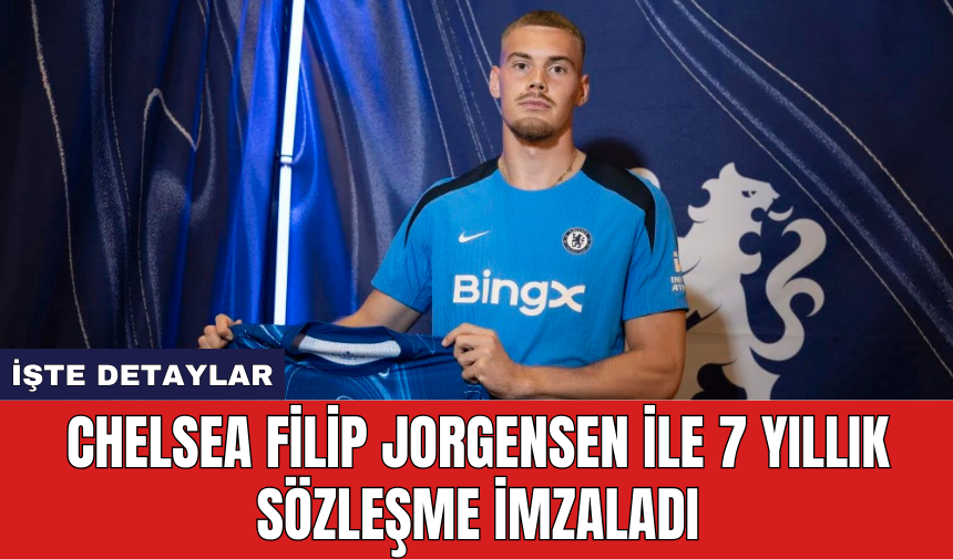 Chelsea Filip Jorgensen ile 7 yıllık sözleşme imzaladı