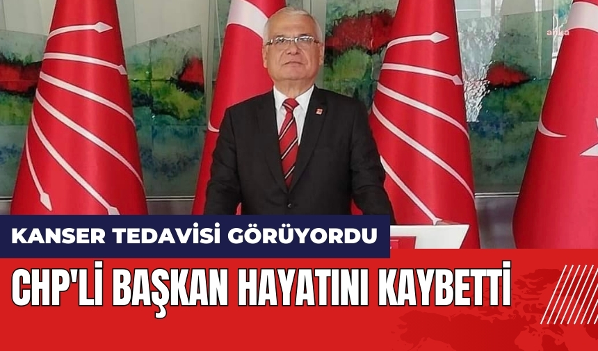 CHP'li Başkan hayatını kaybetti