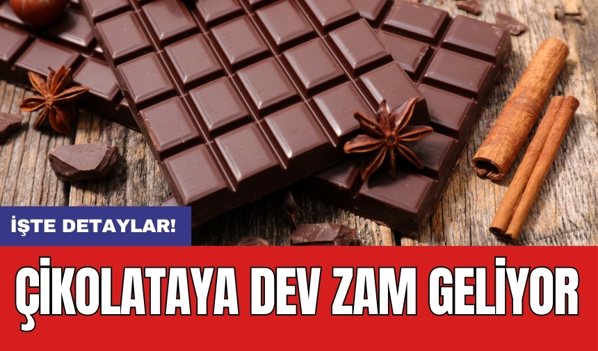 Çikolataya dev zam geliyor