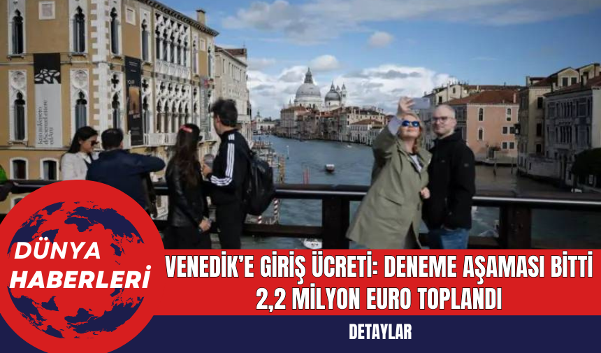 Venedik’e giriş ücreti: Deneme aşaması bitti, 2,2 milyon euro toplandı