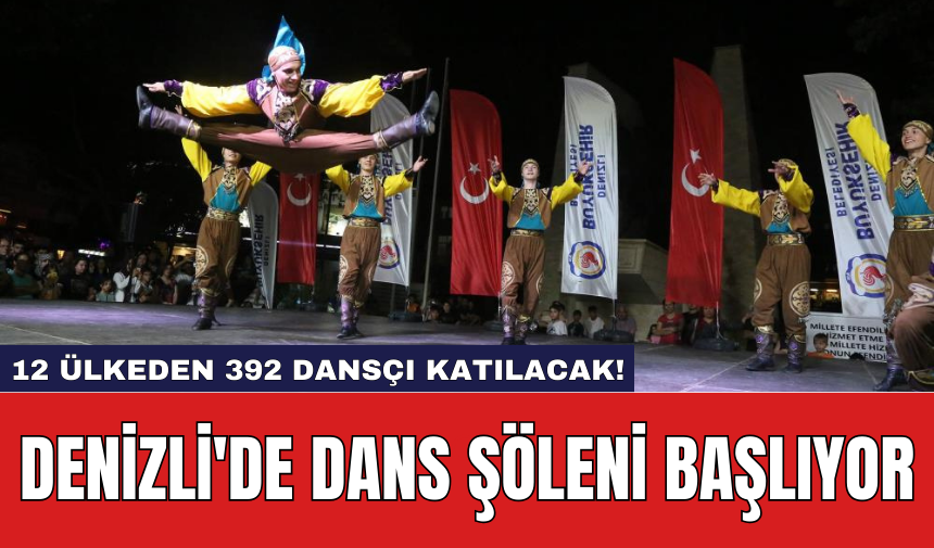 Denizli'de Dans Şöleni Başlıyor: 12 Ülkeden 392 Dansçı Katılacak!