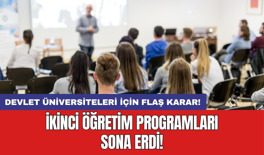 Devlet üniversiteleri için flaş karar! İkinci öğretim programları sona erdi!