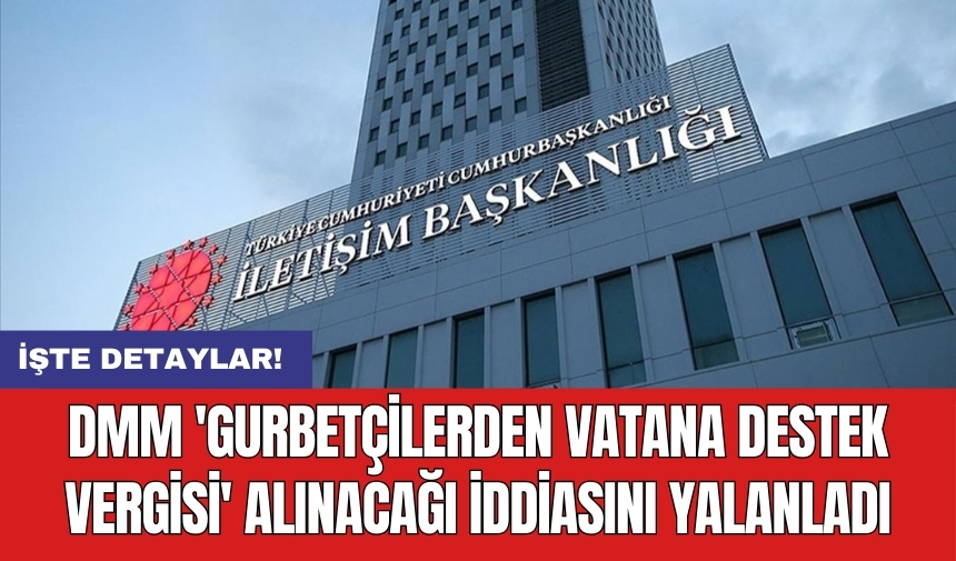 DMM 'gurbetçilerden vatana destek vergisi' alınacağı iddiasını yalanladı