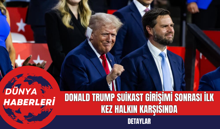 Donald Trump, Suikast Girişimi Sonrası İlk Kez Halkın Karşısında