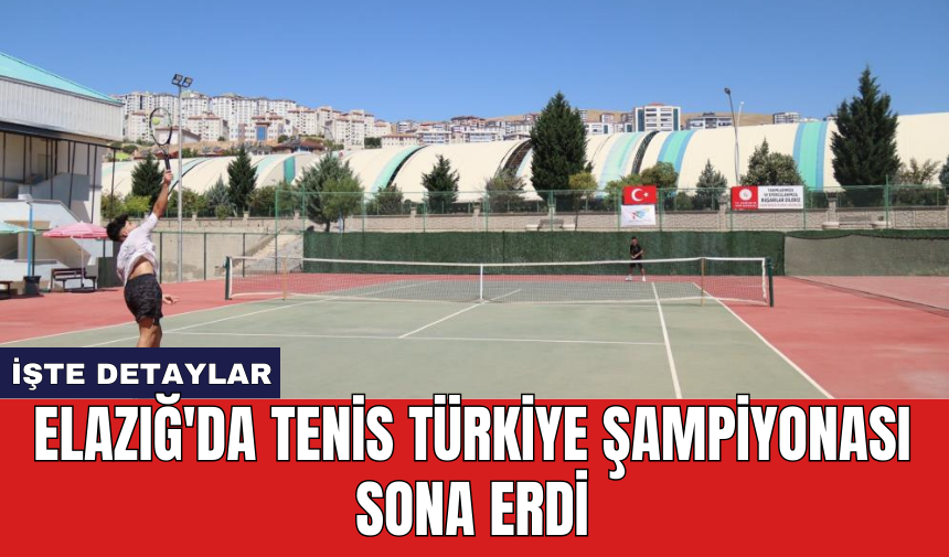 Elazığ'da Tenis Türkiye Şampiyonası sona erdi