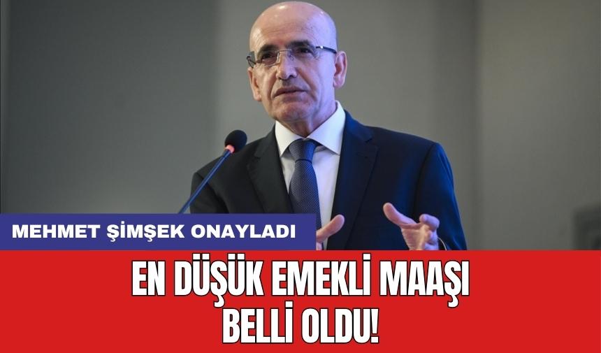 En düşük emekli maaşı belli oldu! Mehmet Şimşek onayladı