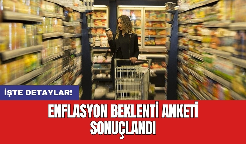 Enflasyon Beklenti Anketi sonuçlandı