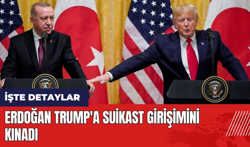 Erdoğan Trump'a suikast girişimini kınadı