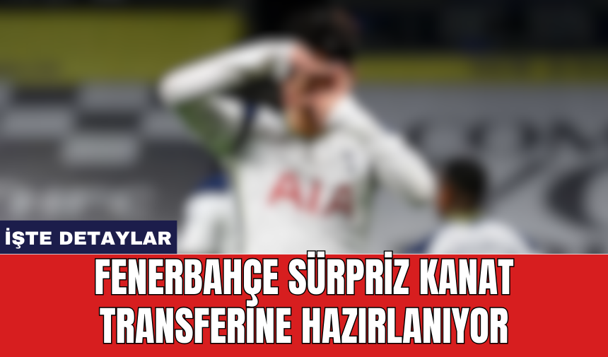 Fenerbahçe sürpriz kanat transferine hazırlanıyor