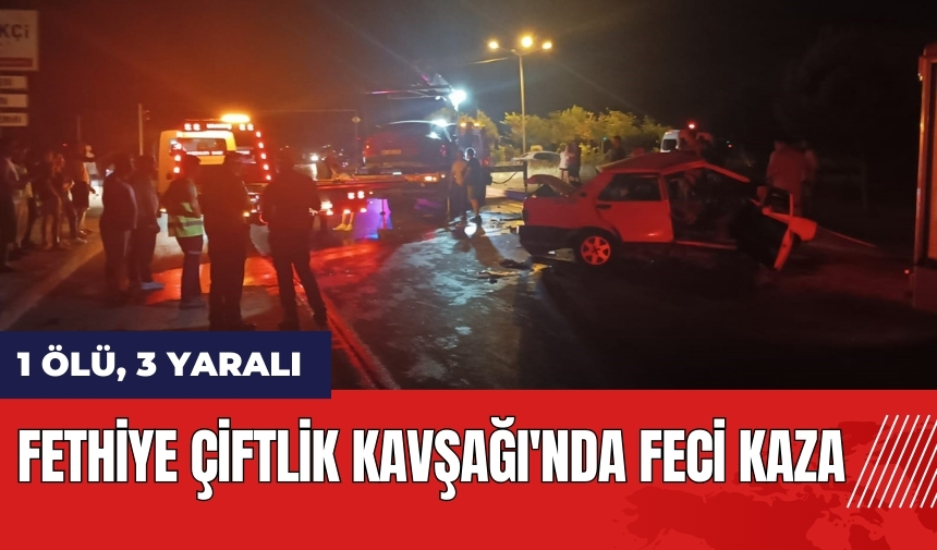 Fethiye Çiftlik Kavşağı'nda feci kaza