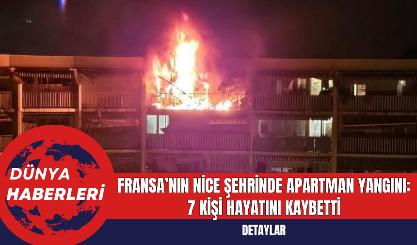 Fransa’nın Nice Şehrinde Apartman Yangını: 7 Kişi Hayatını Kaybetti