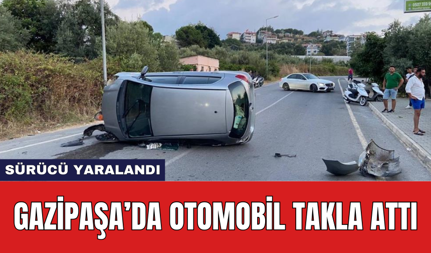 Gazipaşa’da otomobil takla attı