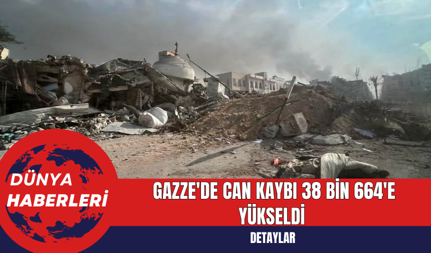 Gazze'de Can Kaybı 38 Bin 664'e Yükseldi