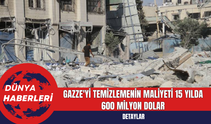 Gazze'yi Temizlemenin Maliyeti 15 Yılda 600 Milyon Dolar