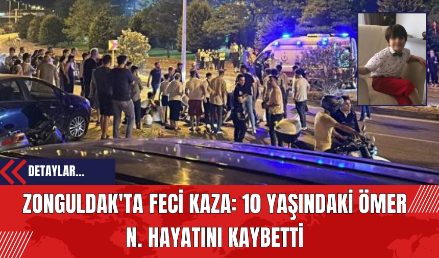 Zonguldak'ta Feci Kaza: 10 Yaşındaki Ömer N. Hayatını Kaybetti