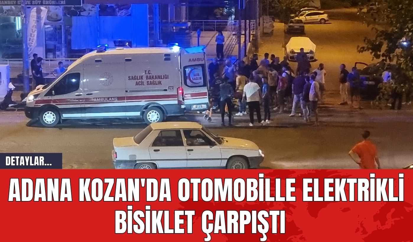 Adana Kozan'da Otomobille Elektrikli Bisiklet Çarpıştı