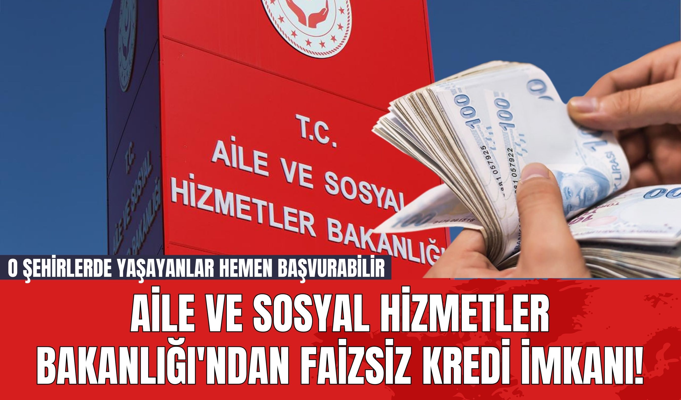 Aile ve Sosyal Hizmetler Bakanlığı'ndan Faizsiz Kredi İmkanı! O Şehirlerde Yaşayanlar Hemen Başvurabilir