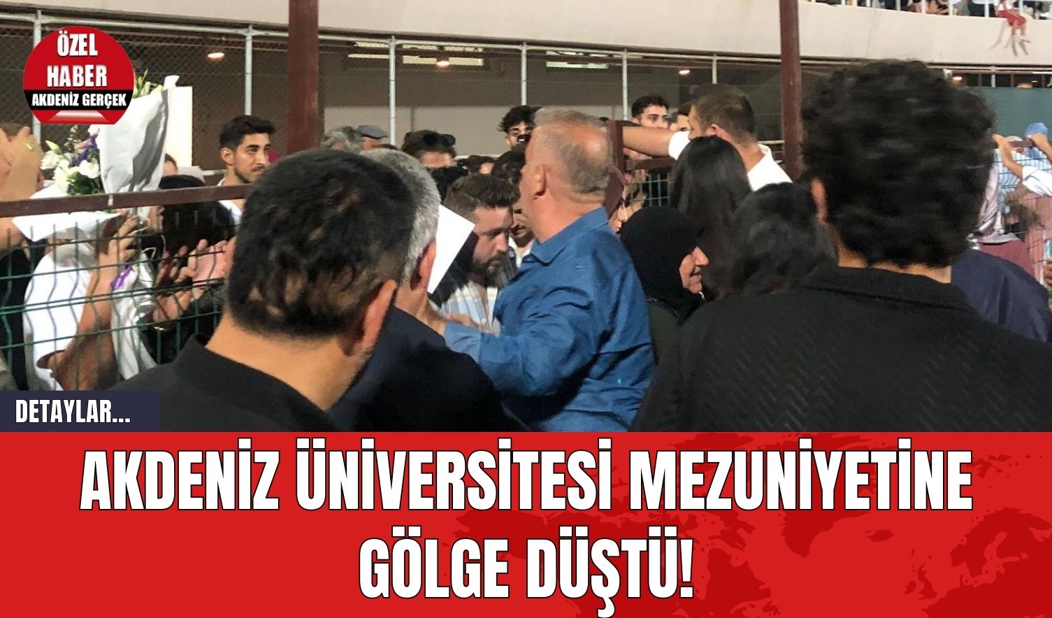 Akdeniz Üniversitesi Mezuniyetine Gölge Düştü!