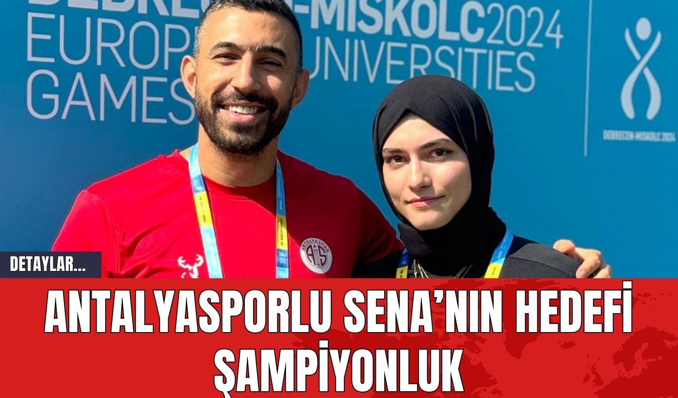 Antalyasporlu Sena’nın hedefi şampiyonluk