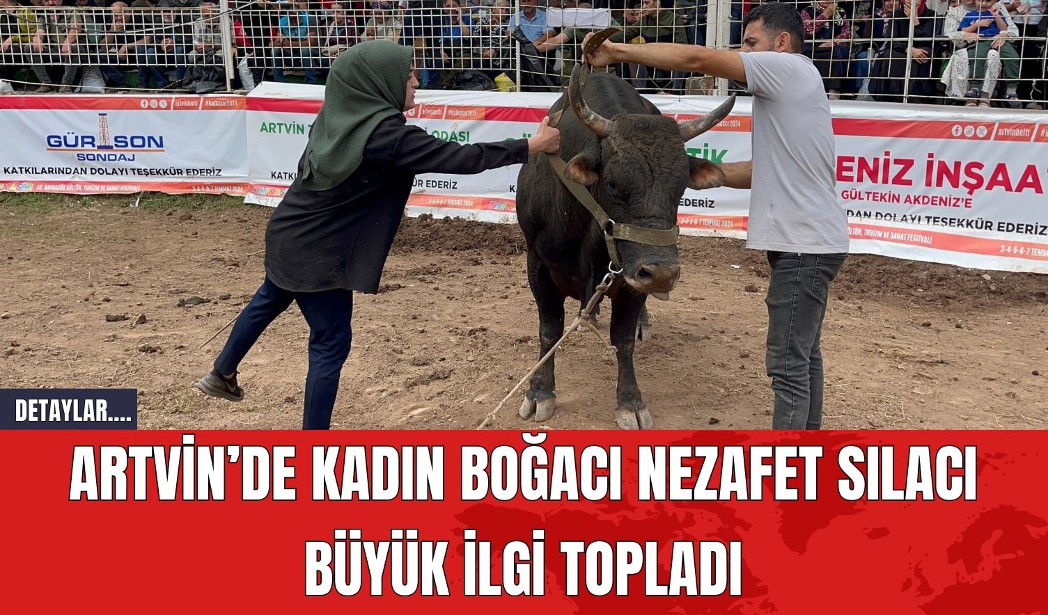 Artvin’de Kadın Boğacı Nezafet Sılacı Büyük İlgi Topladı