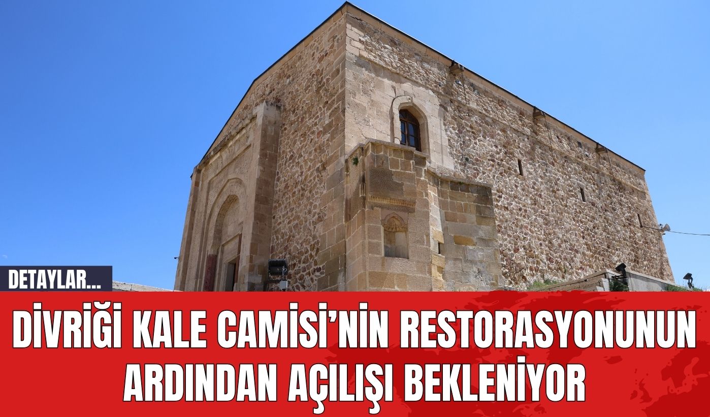 Divriği Kale Camisi’nin Restorasyonunun Ardından Açılışı Bekleniyor