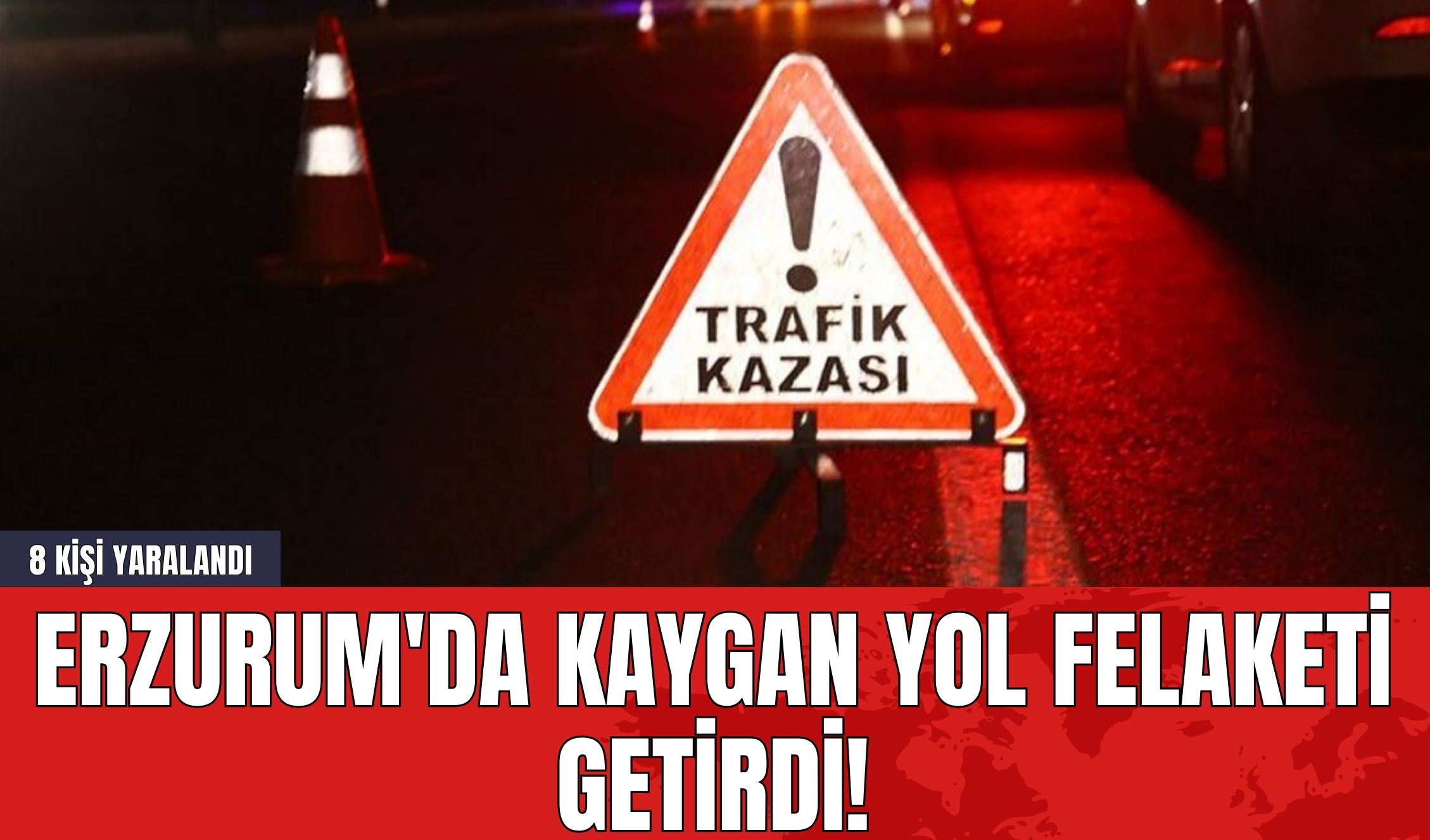 Erzurum'da Kaygan Yol Felaketi Getirdi! 8 kişi yaralandı