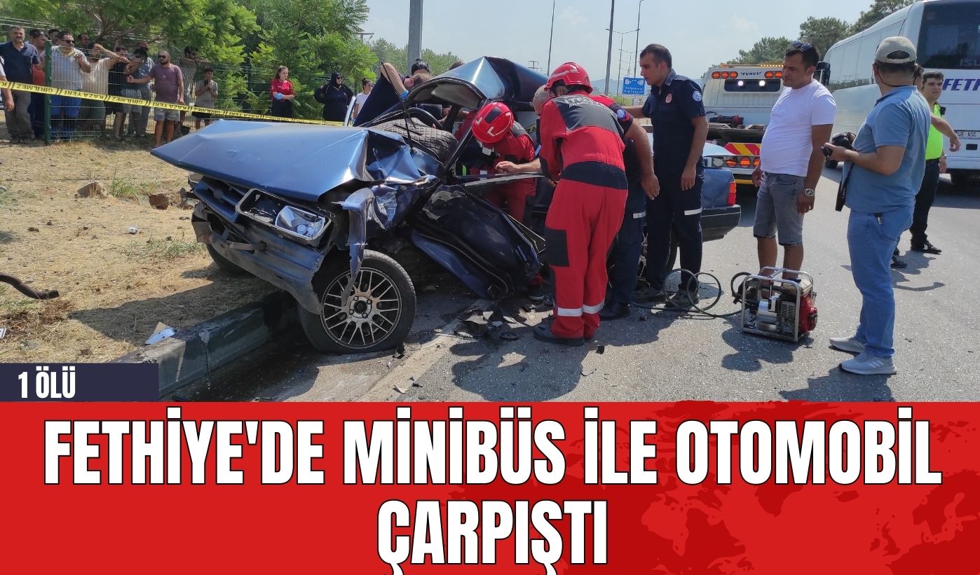 Fethiye'de Minibüs ile Otomobil Çarpıştı: 1 Ölü