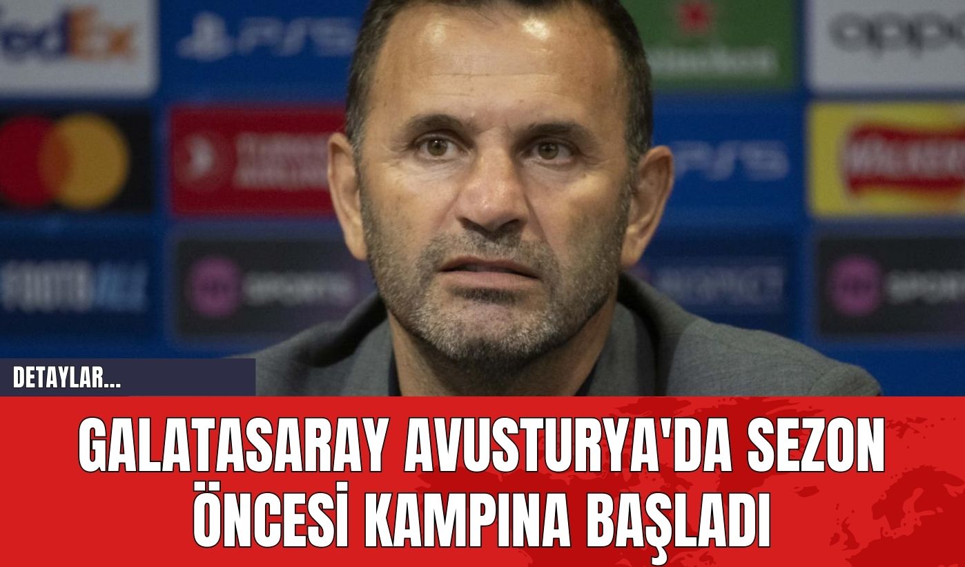 Galatasaray Avusturya'da Sezon Öncesi Kampına Başladı